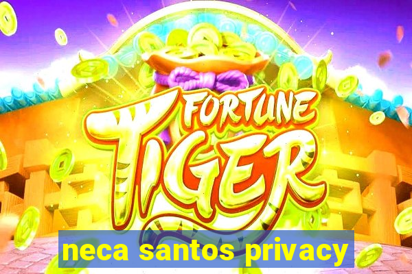 neca santos privacy